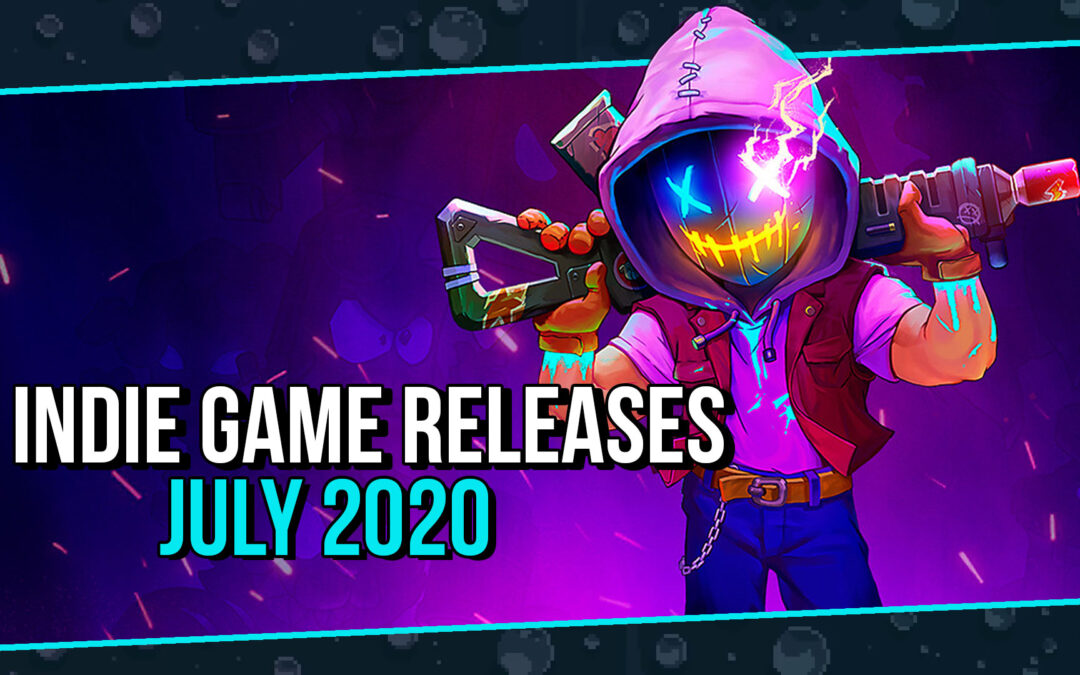 Upcoming Indie Games – July 2020