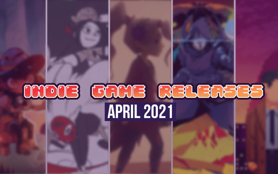Upcoming Indie Games – April 2021