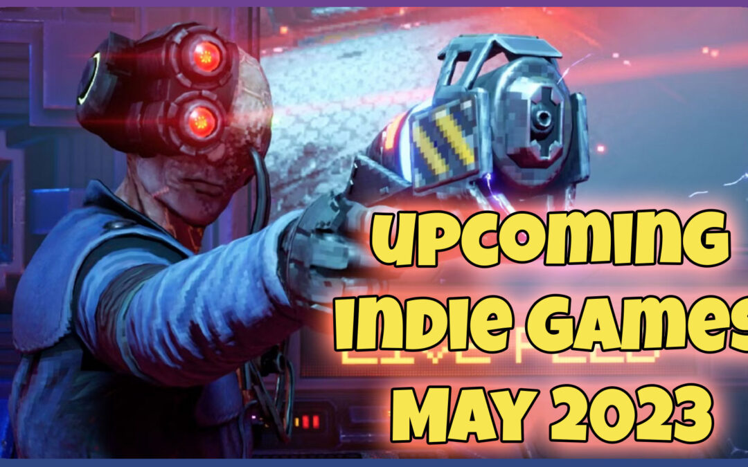Biggest Indie Game Releases of May 2023