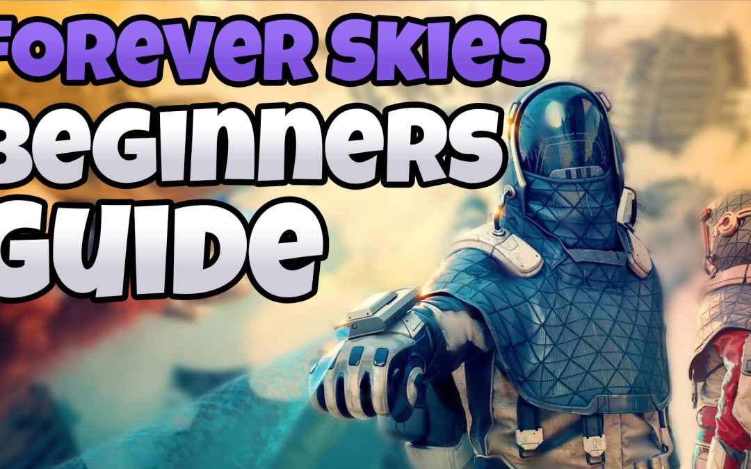 Forever Skies: Beginners Guide